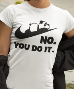 NO. YOU DO IT. Panda - T-shirt