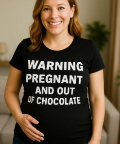 WARNING PREGNANT AND OUT OF CHOCOLATE - T-shirt