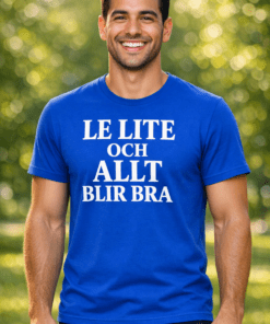 Rolig t-shirt "Le lite och allt blir bra"