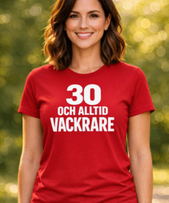 Rolig t-shirt: 30 och alltid vackrare